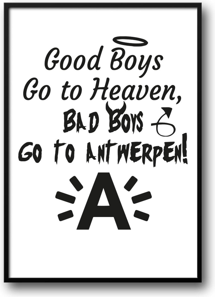 Grappige poster Go boys go to heaven, bad boys go to Antwerpen met glazen fotolijst en ophangsysteem