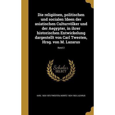 Die religiösen, politischen und socialen Ideen der asiatischen Culturvölker und der Aegypter, in ihrer historischen Entwickelung dargestellt von Carl