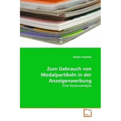 Przybilski, N: Zum Gebrauch von Modalpartikeln in der Anzeig, Taschenbuch von Nadine Przybilski, VDM, 978-3-639-16968-3