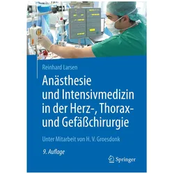 Anästhesie und Intensivmedizin in der Herz-, Thorax- und Gefässchirurgie, Fachbücher von Reinhard Larsen