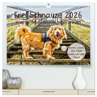 Frei Schnauze 2026. Was Hunde am liebsten sagen würden (hochwertiger Premium Wandkalender 2026 DIN A2 quer), Kunstdruck in Hochglanz