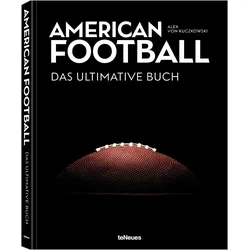 American Football - Das ultimative Buch, Ratgeber von Alex von Kuczkowski