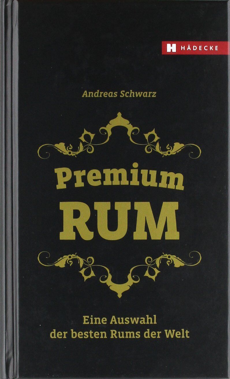 Andreas Schwarz - Premium RUM: Eine Auswahl der besten Rums der Welt - Preis vom 09.10.2026 07:28:09 h