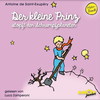 Der kleine Prinz stopft den Schrumpfplaneten - Antoine de Saint-Exupery, Audio, 4251234302910