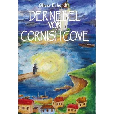 Der Nebel von Cornish Cove, Gebundene Ausgabe von Oliver Erhardt, Tredition, 978-3-347-08026-3