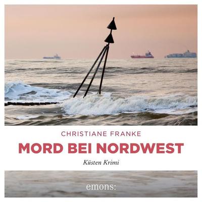Mord bei Nordwest - Christiane Franke, Audio, 9783740826864