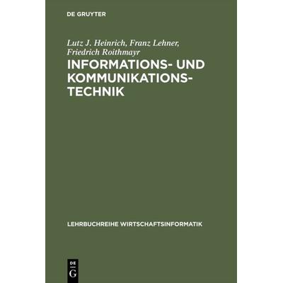Informations- und Kommunikationstechnik, Gebundene Ausgabe von Lutz J. Heinrich,Franz Lehner,Friedrich Roithmayr, De Gruyter Oldenbourg,