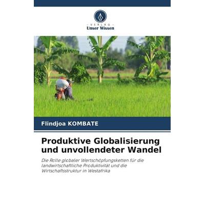 Produktive Globalisierung und unvollendeter Wandel, Taschenbuch von Flindjoa Kombate, Verlag Unser Wissen