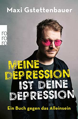 Maxi Gstettenbauer - Meine Depression ist deine Depression: Ein Buch gegen das Alleinsein - Preis vom 12.10.2026 11:37:12 h