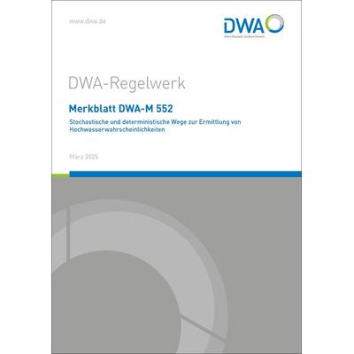 Merkblatt DWA-M 552 Stochastische und deterministische Wege zur Ermittlung von Hochwasserwahrscheinlichkeiten, Taschenbuch von , Deutsche Vereinigung
