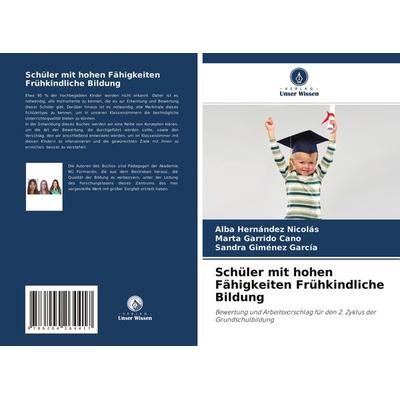 Schüler mit hohen Fähigkeiten Frühkindliche Bildung, Taschenbuch von Alba Hernández Nicolás,Marta Garrido Cano,Sandra Giménez García, Verlag Unser