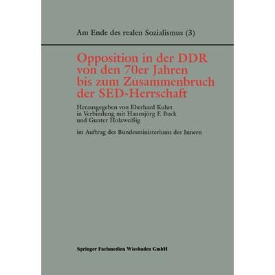 Opposition in der DDR von den 70er Jahren bis zum Zusammenbruch der SED-Herrschaft, Taschenbuch von Eberhard Kuhrt, VS Verlag für