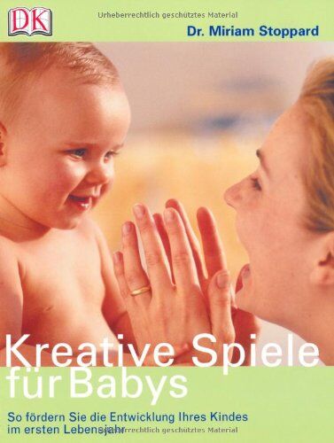 Miriam Stoppard - Kreative Spiele für Babys: So fördern Sie die Entwicklung Ihres Kindes im ersten Lebensjahr - Preis vom 12.10.2026 11:37:12 h