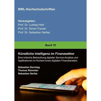 Künstliche Intelligenz im Finanzsektor, Taschenbuch von Sebastian Sonntag,Sebastian Serfas,Thomas Rümmler, Tredition, 978-3-7482-5229-0