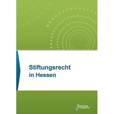 Stiftungsrecht in Hessen, Taschenbuch von , Societas Verlagsgesellschaft - Dr. René Wieser, 978-3-96922-067-2