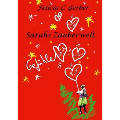 Sarahs Zauberwelt, Taschenbuch von Felicia C. Gerber, BoD – Books on Demand, 978-3-7519-5004-6