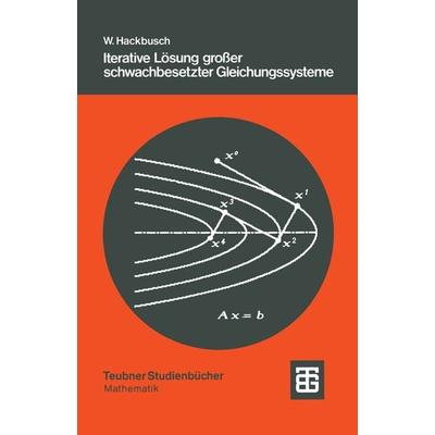 Iterative Lösung großer schwachbesetzter Gleichungssysteme, Taschenbuch von Wolgang Hackbusch, Vieweg & Teubner, 978-3-519-02372-2
