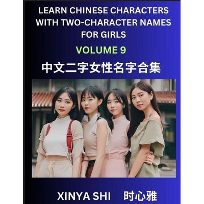 Learn Chinese Characters with Learn Two-character Names for Girls (Part 9), Taschenbuch von Xinya Shi, Chinese Names