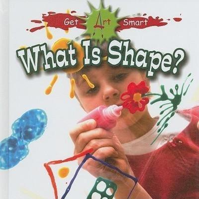 What Is Shape?, Gebundene Ausgabe von Tea Benduhn, Crabtree, 978-0-7787-5125-0
