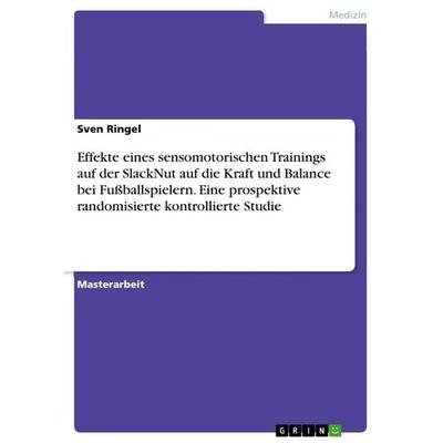 Effekte eines sensomotorischen Trainings auf der SlackNut auf die Kraft und Balance bei Fußballspielern. Eine prospektive randomisierte kontrollierte