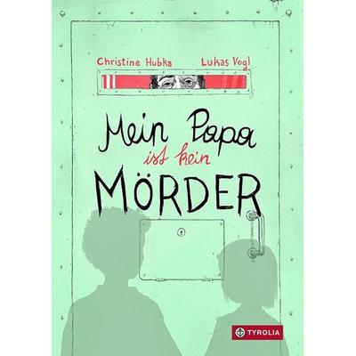 Mein Papa ist kein Mörder, Taschenbuch von Christine Hubka, Tyrolia, 978-3-7022-4198-8