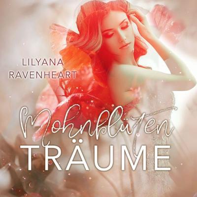 Mohnblüten Träume - Lilyana Ravenheart, Audio, 9783746025810