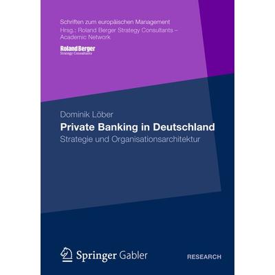 Private Banking in Deutschland, Taschenbuch von Dominik Löber, Betriebswirtschaftlicher Verlag Gabler, 978-3-8349-3558-8