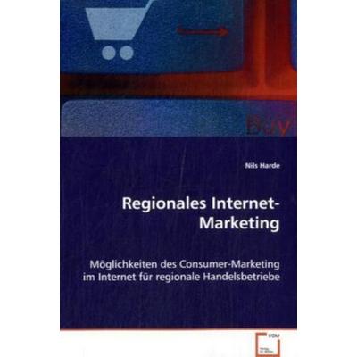 Harde Nils: Regionales Internet-Marketing, Taschenbuch von Nils Harde, VDM, 978-3-639-07767-4