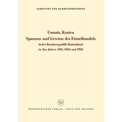 Umsatz, Kosten, Spannen und Gewinn des Einzelhandels in der Bundesrepublik Deutschland in den Jahren 1961, 1962 und 1963, Taschenbuch von Kenneth A.