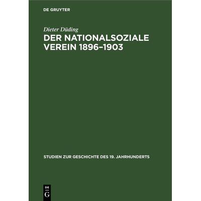 Der Nationalsoziale Verein 1896–1903, Gebundene Ausgabe von Dieter Düding, De Gruyter, 978-3-11-241593-1