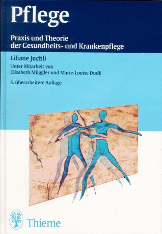Liliane Juchli - Pflege. Praxis und Theorie der Gesundheits- und Krankenpflege - Preis vom 17.10.2026 19:25:27 h