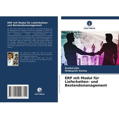 ERP mit Modul für Lieferketten- und Bestandsmanagement, Taschenbuch von Anshul Jain,Hridayesh Varma, Verlag Unser Wissen, 978-620-4-09671-1
