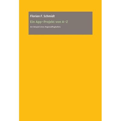 Ein App Projekt von A - Z für iOS und Android, Gebundene Ausgabe von Florian Schmidt, Buchschmiede, 978-3-99049-800-2