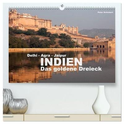 Indien - das goldene Dreieck, Delhi-Agra-Jaipur (hochwertiger Premium Wandkalender 2027 DIN A2 quer), Kunstdruck in Hochglanz