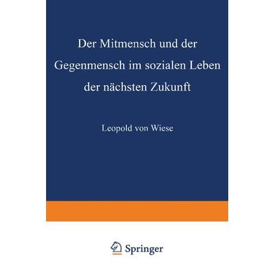 Der Mitmensch und der Gegenmensch im sozialen Leben der nächsten Zukunft, Taschenbuch von Leopold Wiese, VS Verlag für Sozialwissenschaften,