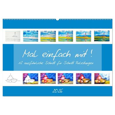Mal einfach mit ! 12 ausführliche Schritt für Schritt Anleitungen (Wandkalender 2026 DIN A2 quer), CALVENDO Monatskalender