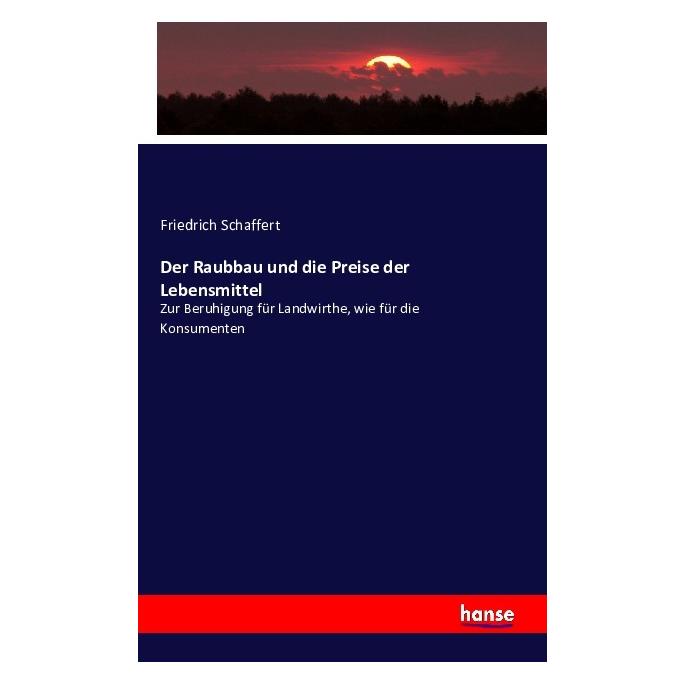 Hansebooks Der Raubbau und die Preise der Lebensmittel (Deutsch, Friedrich Schaffert, 2016) (55843457)