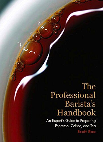 Scott Rao - The Professional Barista's Handbook: An Expert Guide to Preparing Espresso, Coffee, and Tea - Preis vom 02.10.2026 23:42:20 h