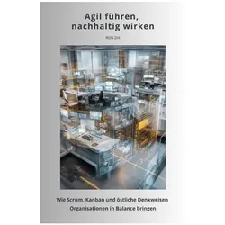 Agil führen, nachhaltig wirken, Ratgeber von Ron Zhi
