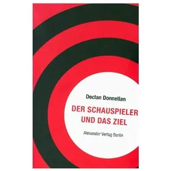 Der Schauspieler und das Ziel, Fachbücher von Declan Donnellan