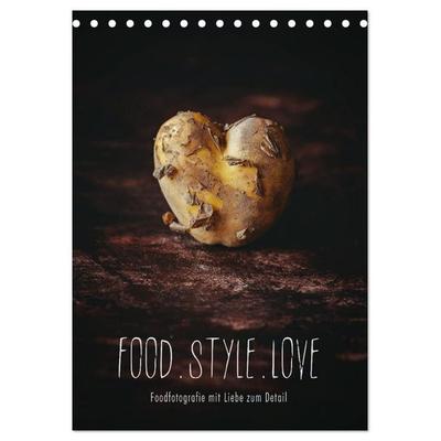 FOOD.STYLE.LOVE - Foodfotografie mit Liebe zum Detail (Tischkalender 2027 DIN A5 hoch), CALVENDO Monatskalender
