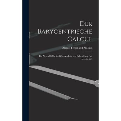 Der Barycentrische Calcul, Gebundene Ausgabe von August Ferdinand Möbius, Legare Street Press, 978-1-01-643276-4