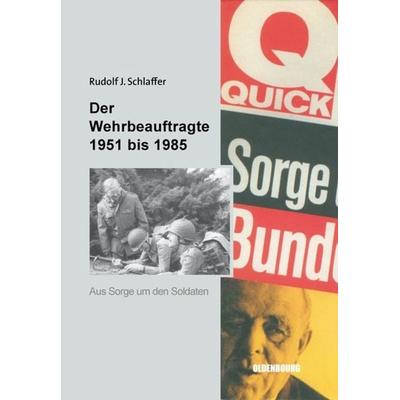 Der Wehrbeauftragte des Deutschen Bundestages, Gebundene Ausgabe von Rudolf J. Schlaffer, De Gruyter Oldenbourg, 978-3-486-58025-9