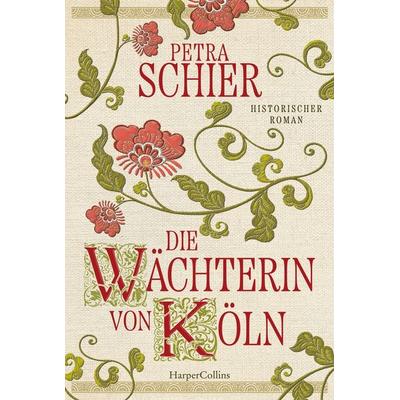 Die Wächterin von Köln, Taschenbuch von Petra Schier, HarperCollins Taschenbuch