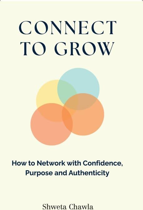 Shweta Chawla Connect To Grow: How To Network With Confidence, Purpose And Authenticity - Non Fiction - Paperback