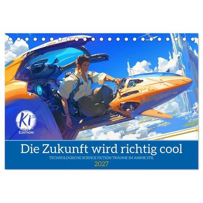 Die Zukunft wird richtig cool (Tischkalender 2027 DIN A5 quer), CALVENDO Monatskalender