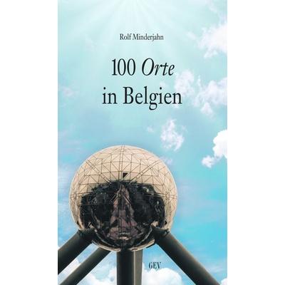 100 Orte in Belgien, Taschenbuch von Rolf Minderjahn, GEV - Grenz-Echo-Verlag, 978-3-86712-153-8