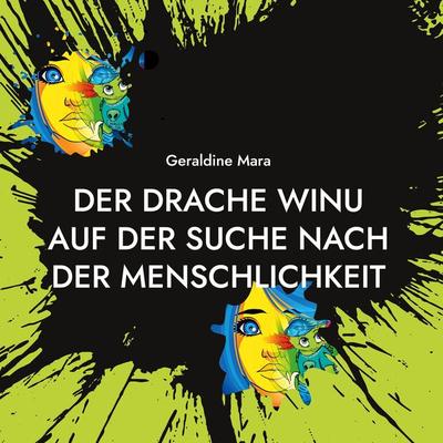 Der Drache Winu auf der Suche nach der Menschlichkeit, Gebundene Ausgabe von Geraldine Mara, Mara, Geraldine, 978-3-200-08452-0