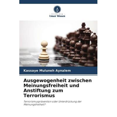 Ausgewogenheit zwischen Meinungsfreiheit und Anstiftung zum Terrorismus, Taschenbuch von Kassaye Muluneh Aynalem, Verlag Unser Wissen,