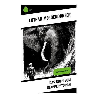 Das Buch vom Klapperstorch, Taschenbuch von Lothar Meggendorfer, Sharp Ink, 978-80-283-4554-9